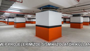İSMEP PROJELERİMİZDE SİSMİK İZOLATÖR
